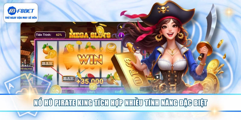 Nổ hũ Pirate King tích hợp nhiều tính năng đặc biệt